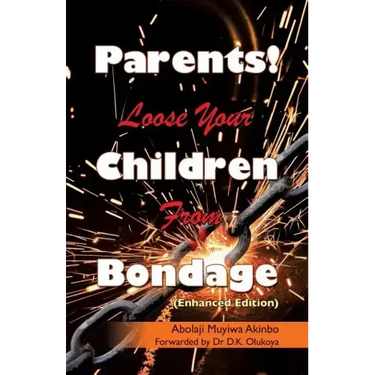 Parents! Loose Your Children From Bondage