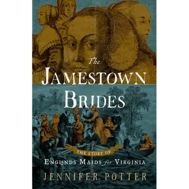 The Jamestown Brides: The Story of England's Maids for Virginia