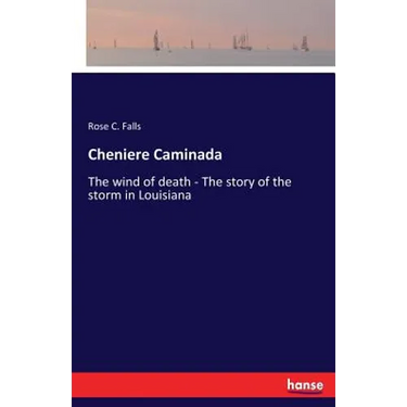 Cheniere Caminada: The wind of death - The story of the storm in Louisiana