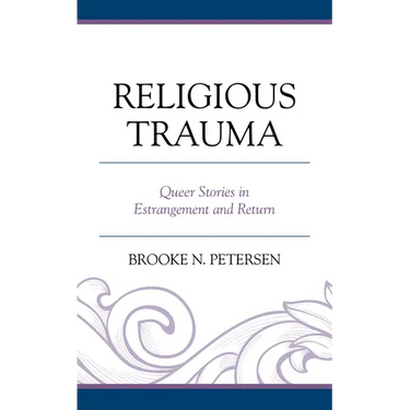 Religious Trauma: Queer Stories in Estrangement and Return