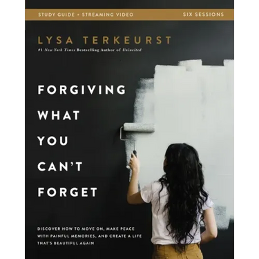 Forgiving What You Can't Forget Bible Study Guide Plus Streaming Video: Discover How to Move On, Make Peace with Painful Memories, and Create a Life T