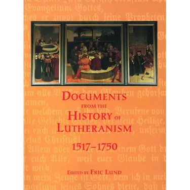 Documents from the History of Lutheranism, 1517-1750