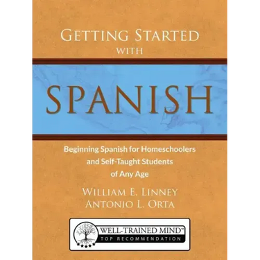 Getting Started with Spanish: Beginning Spanish for Homeschoolers and Self-Taught Students of Any Age