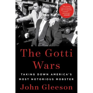 The Gotti Wars: Taking Down America's Most Notorious Mobster