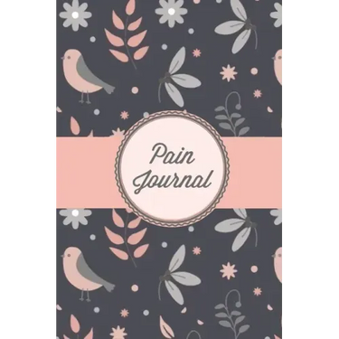 Pain Journal: Daily Track Triggers, Log Chronic Symptoms, Record Doctor & Personal Treatment, Management Information, Patterns Tracking Notebook, Book