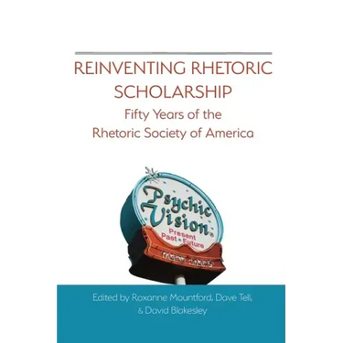 Reinventing Rhetoric Scholarship: Fifty Years of the Rhetoric Society of America