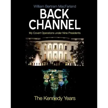 Back Channel: The Kennedy Years