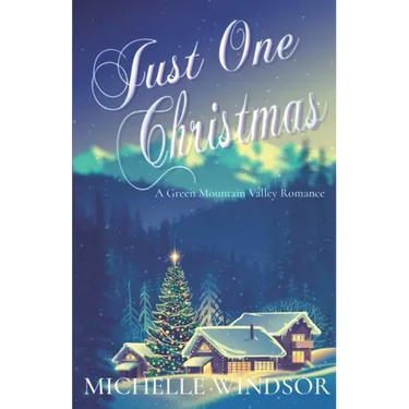 Just One Christmas: A Green Mountain Valley Romance