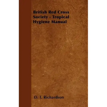 British Red Cross Society - Tropical Hygiene Manual