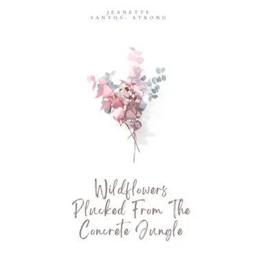 Wildflowers Plucked From The Concrete Jungle