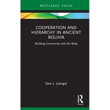 Cooperation and Hierarchy in Ancient Bolivia: Building Community with the Body