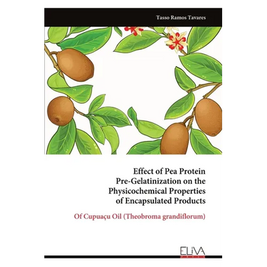 Effect of Pea Protein Pre-Gelatinization on the Physicochemical Properties of Encapsulated Products