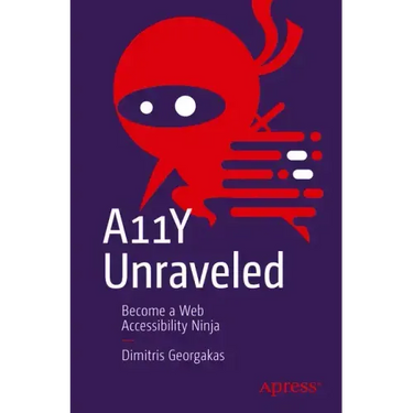 A11y Unraveled: Become a Web Accessibility Ninja