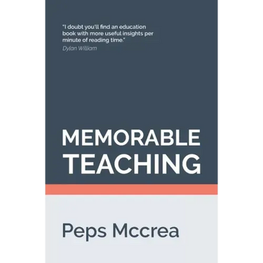 Memorable Teaching: Leveraging memory to build deep and durable learning in the classroom