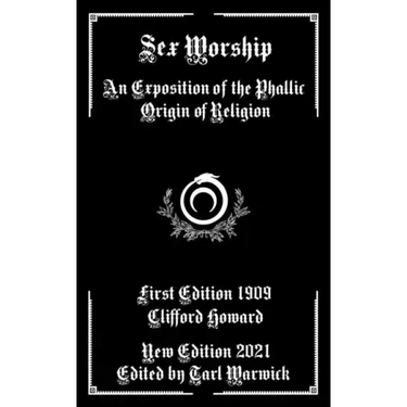 Sex Worship: An Exposition of the Phallic Origin of Religion