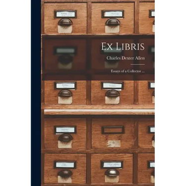 Ex Libris: Essays of a Collector ...