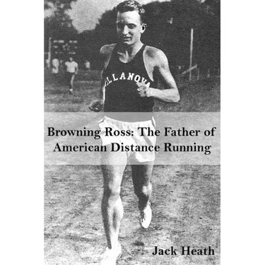 Browning Ross: Father of American Distance Running