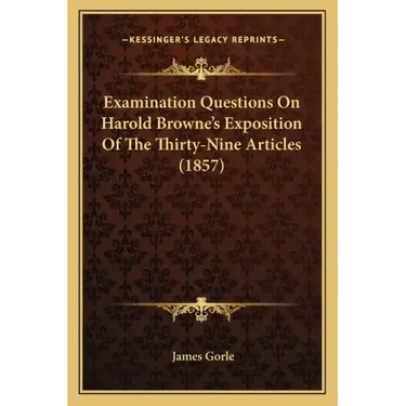 Examination Questions on Harold Browne's Exposition of the Thirty-Nine Articles (1857)