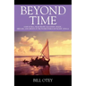 Beyond Time: Lost at Sea, Near Death, Salvation, Magic, Dreams, and Ghosts in the Water World of Pacific Atolls