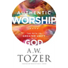 Authentic Worship: The Path to Greater Unity with God