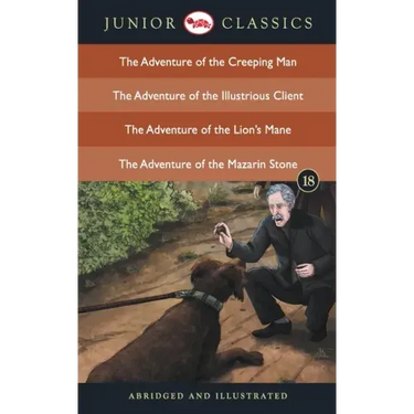 Junior Classic - Book 18 (The Adventure of the Creeping Man, The Adventure of the Illustrious Client, The Adventure of the Lion's Mane, The Adventure
