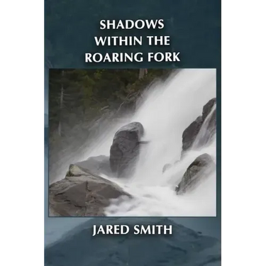 Shadows Within the Roaring Fork