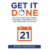 Get It Done: The 21-Day Mind Hack System to Double Your Productivity and Finish What You Start