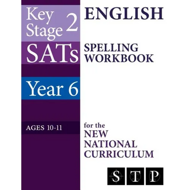 KS2 SATs English Spelling Workbook for the New National Curriculum (Year 6: Ages 10-11): 2018 & Onwards