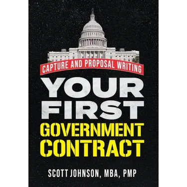 Your First Government Contract: Capture and Proposal Writing