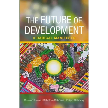 The Future of Development: A Radical Manifesto