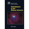 Astrophysics of the Diffuse Universe