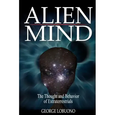 Alien Mind: The Thought and Behavior of Extraterrestrials