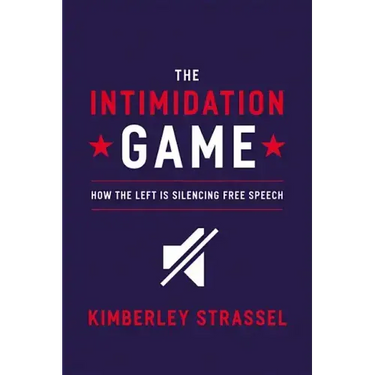 The Intimidation Game: How the Left Is Silencing Free Speech