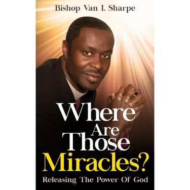 Where Are Those Miracles?: Releasing the Power of God