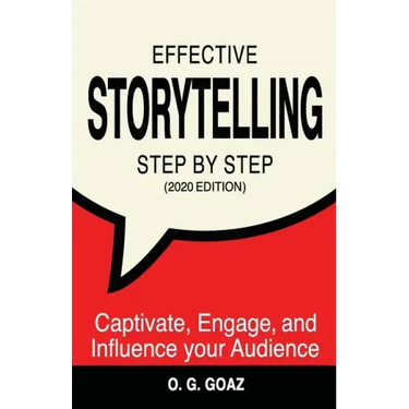 Effective Storytelling Step by Step (2020 edition): Captivate, Engage, and Influence your Audience