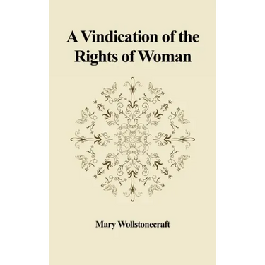A Vindication of the Rights of Woman: With Strictures on Political and Moral Subjects