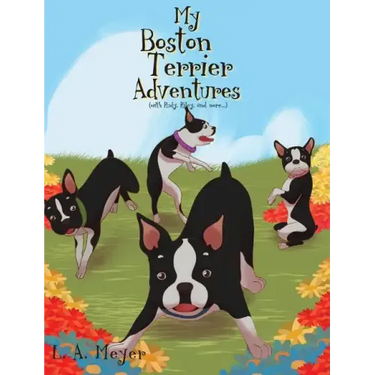 My Boston Terrier Adventures (with Rudy, Riley and more...)