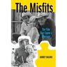 The Misfits: The Film That Ended a Marriage