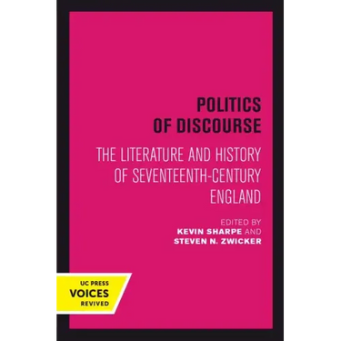 Politics of Discourse: The Literature and History of Seventeenth-Century England