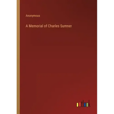 A Memorial of Charles Sumner
