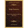 Bridge Humanics: How to Play People as Well as the Cards