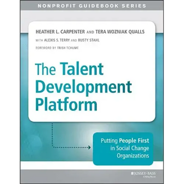The Talent Development Platform: Putting People First in Social Change Organizations