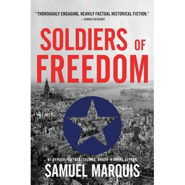 Soldiers of Freedom: The WWII Story of Patton's Panthers and the Edelweiss Pirates