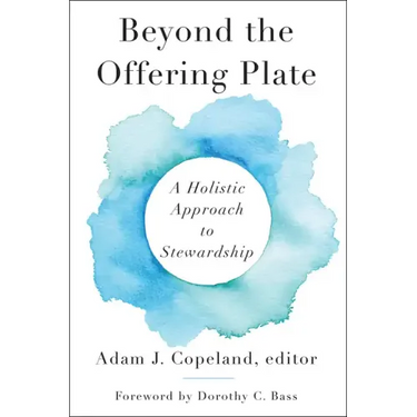 Beyond the Offering Plate: A Holistic Approach to Stewardship
