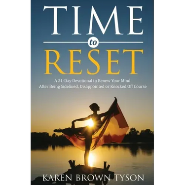 Time to Reset: A 21-Day Devotional to Renew Your Mind After Being Sidelined, Disappointed or Knocked Off Course