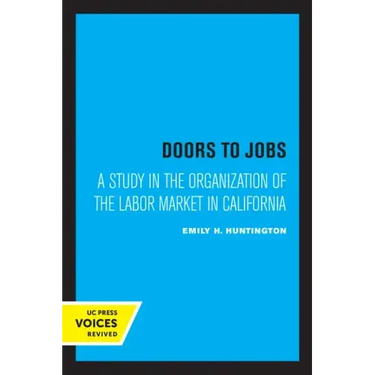 Doors to Jobs: A Study in the Organization of the Labor Market in California