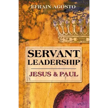 Servant Leadership: Jesus and Paul