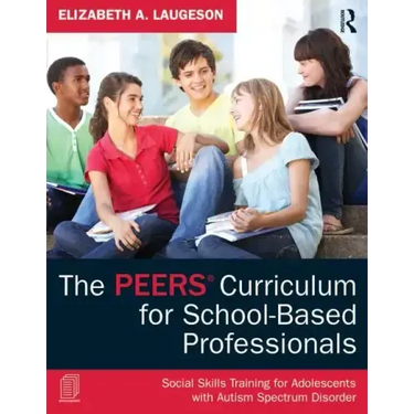 The Peers Curriculum for School-Based Professionals: Social Skills Training for Adolescents with Autism Spectrum Disorder