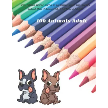 100 Animals Adult - Coloring Book, with Fun, Easy, and Relaxing Coloring Pages for Animal Lovers