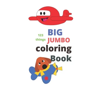 123 things BIG JUMBO coloring Book: coloring book, big easy, toddler early learning, jumbo book kids age2-4 8.5x11 inch 26 pages